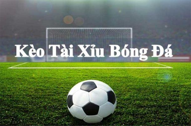 Hiểu cơ bản về kèo Tài Xỉu bóng đá ra sao